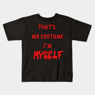 Funny gifts for halloween That' my costume i'm myself Kids T-Shirt